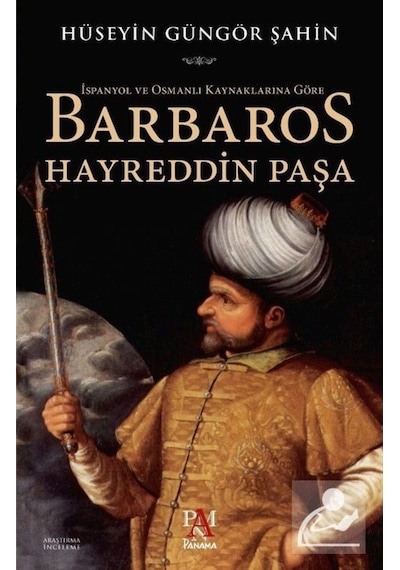 Ispanyol Ve Osmanlı Kaynaklarına Göre Barbaros Hayreddin Paşa ... 9786057739193