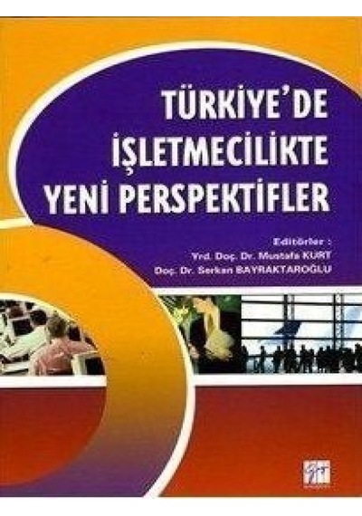 Gazi Kitabevi - Türkiye’de İşletmecilikte Yeni Perspektifler - Mustafa Kurt , Serkan Bayraktaroğlu