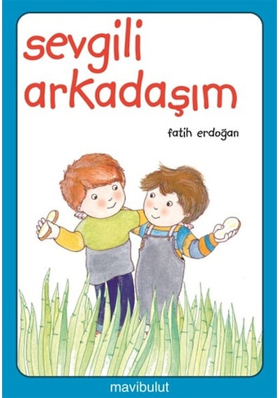 Sevgili Arkadaşım - Fatih Erdoğan - Mavi Bulut Yayıncılık