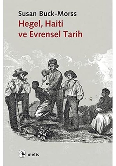 Hegel Haiti Ve Evrensel Tarih