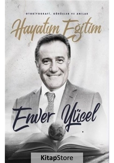 Hayatım Eğitim - Enver Yücel - Yazarın Kendi Yayını