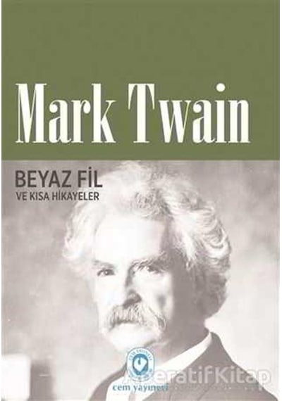 Beyaz Fil ve Kısa Hikayeler - Mark Twain - Cem Yayınevi