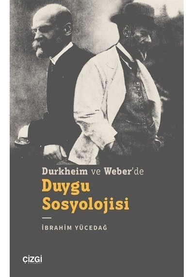 Durkheim Ve Weber'de Duygu Sosyolojisi / İbrahim Yücedağ