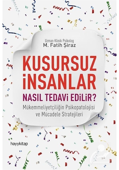 Kusursuz İnsanlar Nasıl Tedavi Edilir? - M. Fatih Şiraz - Hayykitap