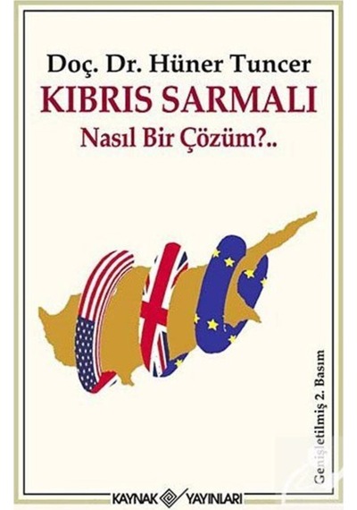 Kıbrıs Sarmalı Nasıl Bir Çözüm? - Hüner Tuncer - Kaynak Yayınları