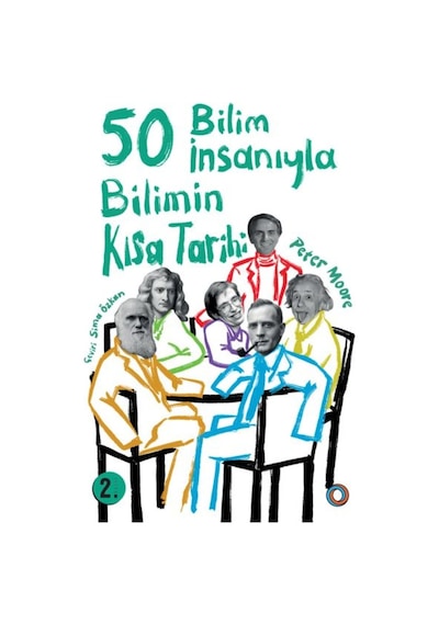 50 Bilim İnsanıyla Bilimin Kısa Tarihi  - Peter Moore  - Orenda