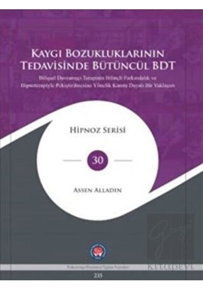 Kaygı Bozukluklarının Tedavisinde Bütüncül BDT - Assen Alladin - Psikoterapi Enstitüsü