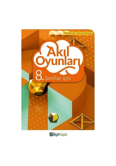 8. Sınıflar İçin Akıl Oyunları  -  Tayfun Yalçıntaş  -  Bilgi Küpü