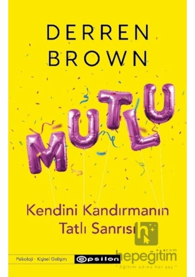 Mutlu: Kendini Kandırmanın Tatlı Sanrısı