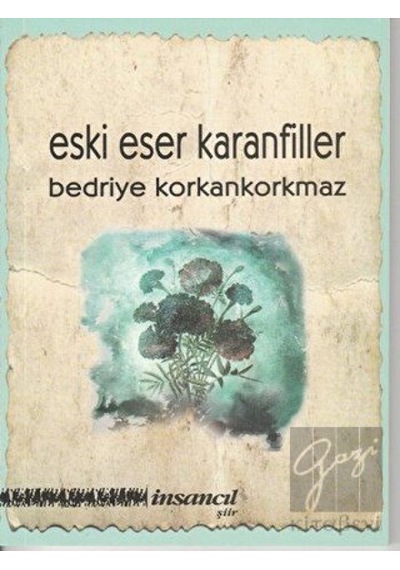 Eski Eser Karanfiller - Bedriye Korkankorkmaz - İnsancıl Yayınları