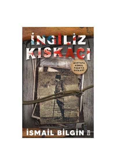 İngiliz Kıskacı: Mustafa Kemal'e Suikast Ve Edebi Anlatım