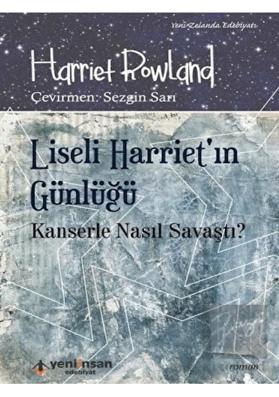 Liseli Harriet'in Günlüğü-Kanserle Nasıl Savaştı ? - Harriet Rowland - Yeni İnsan Yayınevi