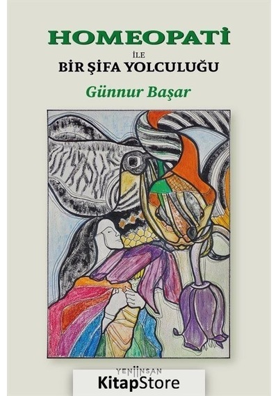 Homeopati İle Bir Şifa Yolculuğu - Günnür Başar - Yeni İnsan Yayınevi