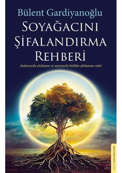 Soyağacını Şifalandırma Rehberi: Atalarınızla Yüzleşme Ve Soyunuzla Birlikte Şifalanma Vakti