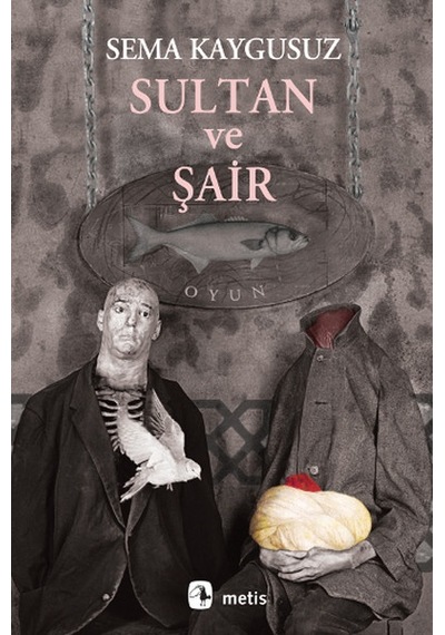Sultan ve Şair - Sema Kaygusuz - Metis Yayınları