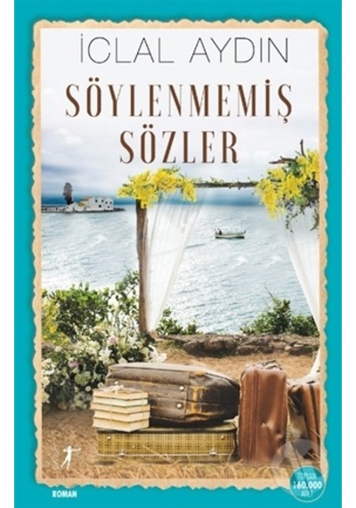 Söylenmemiş Sözler - İclal Aydın - Artemis Yayınları