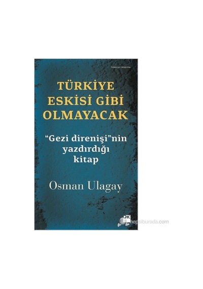 Türkiye Eskisi Gibi Olmayacak - "gezi Direnişi" Nin Yazdırdığı -osman