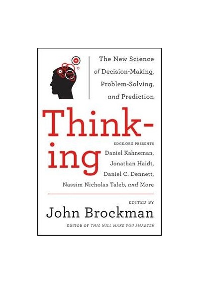 Thinking: The New Science of Decision-Making Problem-Solving and Prediction - John Brockman - Harper Perennial