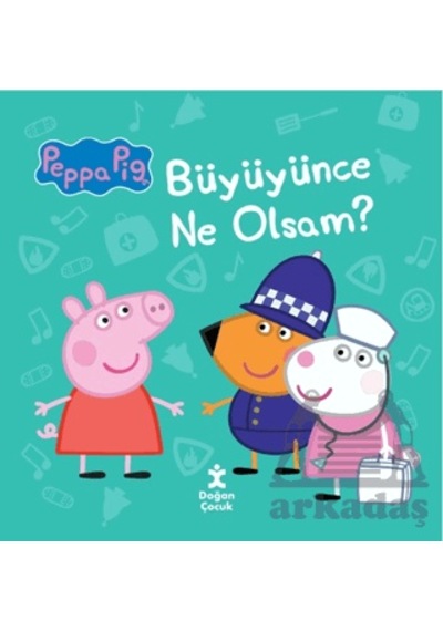 Peppa Pig - Büyüyünce Ne Olsam Doğan Çocuk