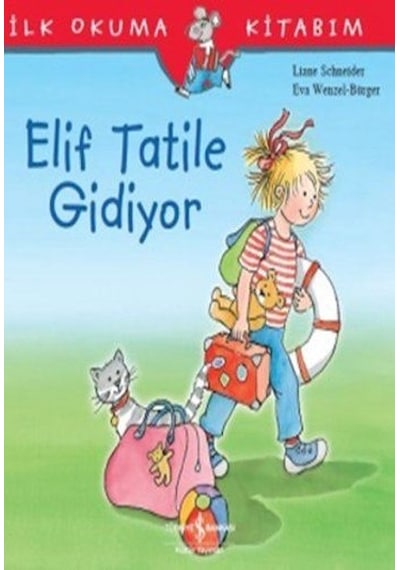 Elif Tatile Gidiyor - Liane Schneider - İş Bankası Kültür Yayınları