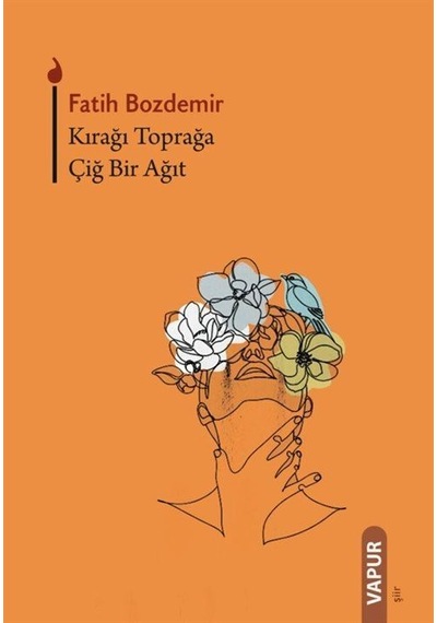 Kırağı Toprağa Çiğ Bir Ağıt / Fatih Bozdemir