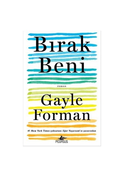 Bırak Beni - Gayle Forman - Pegasus