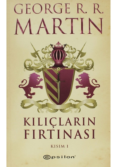 Kılıçların Fırtınası Kısım 1 - George R. R. Martin - Epsilon Yayınevi