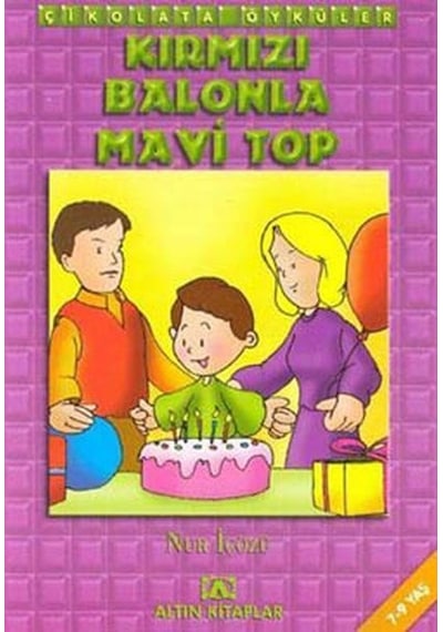 Çikolata Öyküler:Kırmızı Balonla Mavi Top - Nur İçözü - Altın Kitaplar