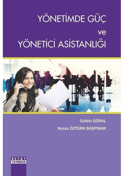 Yönetimde Güç ve Yönetici Asistanlığı - Gülbin Göral -  Nuran Öztürk Başpınar - Detay Yayıncılık
