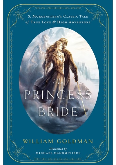 The Princess Bride: An Illustrated Edition Of S. Morgenstern's Classic Tale Of True Love And High Ad