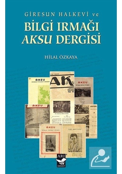 Giresun Halkevi ve Bilgi Irmağı Aksu Dergisi - Hilal Özkaya - Arı Sanat Yayınevi