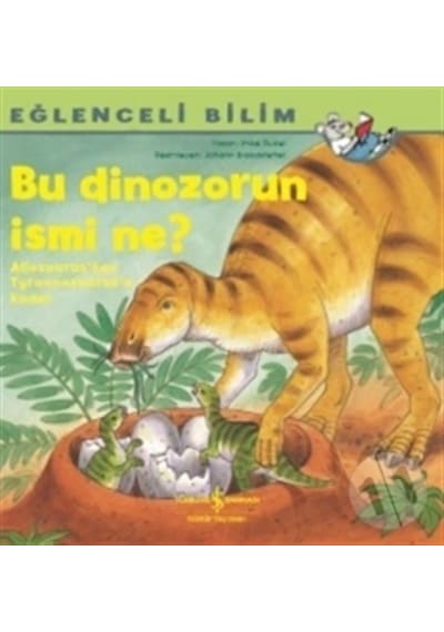 Bu Dinozorun Ismi Ne? Eğlenceli Bilim/Imke Rudel
