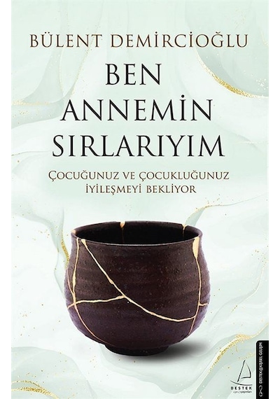 Ben Annemin Sırlarıyım - Bülent Demircioğlu - Destek Yayınları