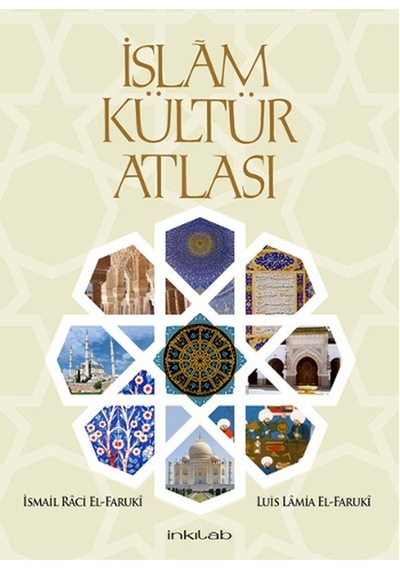 İslam Kültür Atlası Ciltli Kutulu  - Luis Lamia El -Faruki  -  İsmail Raci El -Faruki  - İnkılab Yayınları