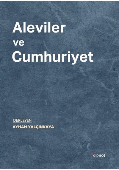Aleviler Ve Cumhuriyet / Ayhan Yalçınkaya