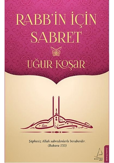 Rabbin İçin Sabret - Uğur Koşar - Destek Yayınları