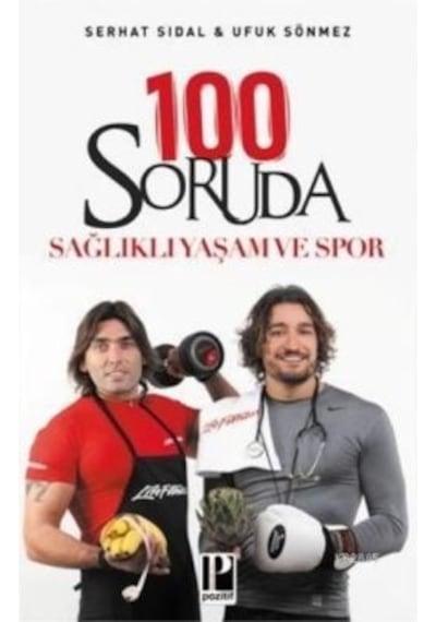 100 Soruda Sağlıklı Yaşam ve Spor - Serhat Sıdal -  Ufuk Sönmez - Pozitif Yayıncılık