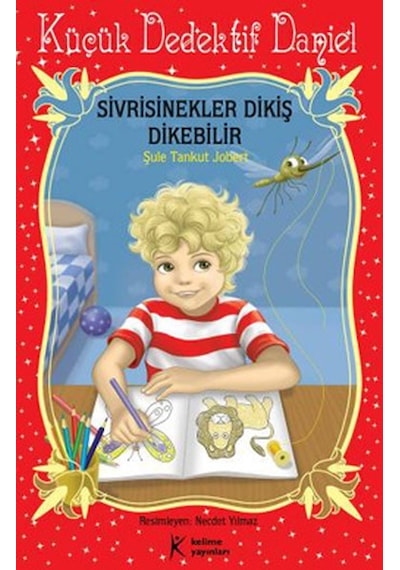 Küçük Dedektif Daniel - Sivrisinekler Dikiş Dikebilir - Şule Tankut Jobert - Kelime Yayınları
