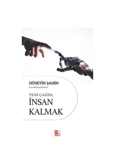 Yeni Çağda İnsan Kalmak / Hüseyin Şahin