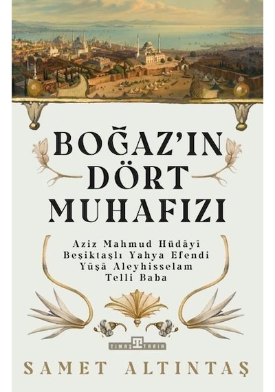 Boğaz'ın Dört Muhafızı - Samet Altıntaş - Timaş Yayınları