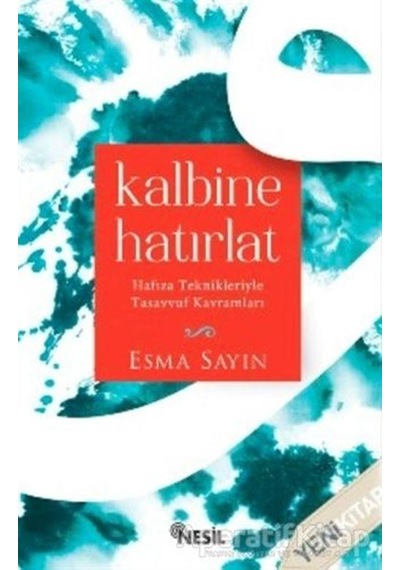 Kalbine Hatırlat Hafıza Teknikleriyle Tasavvuf Kavramları - Esma Sayın - Nesil Yayınları