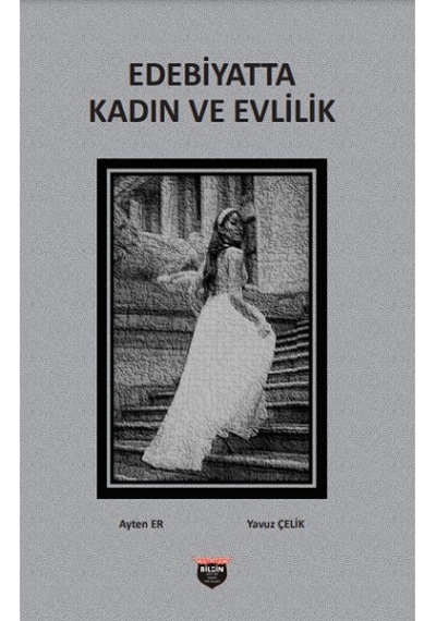 Edebiyatta Kadın ve Evlilik - Ayten Er - Bilgin Kültür Sanat