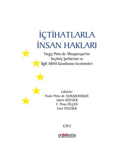 İçtihatlarla İnsan Hakları: Yargıç Pinto de Albuquerque'nin Seçilmiş Şerhlerinin ve İlgili AİHM Kara - Adem Sözüer - On İki Levha Yayıncılık