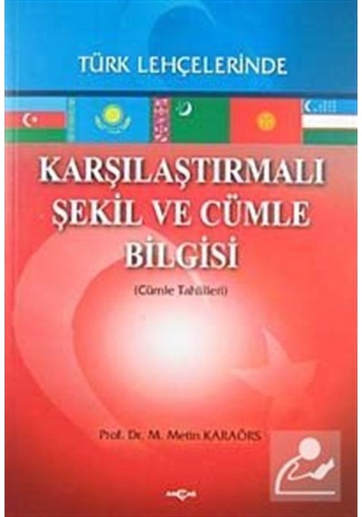 Karşılaştırmalı Şekil ve Cümle BilgisiTürk Lehçelerinde (Cümle Tahlilleri) - Metin Karaörs - Akçağ Yayınları