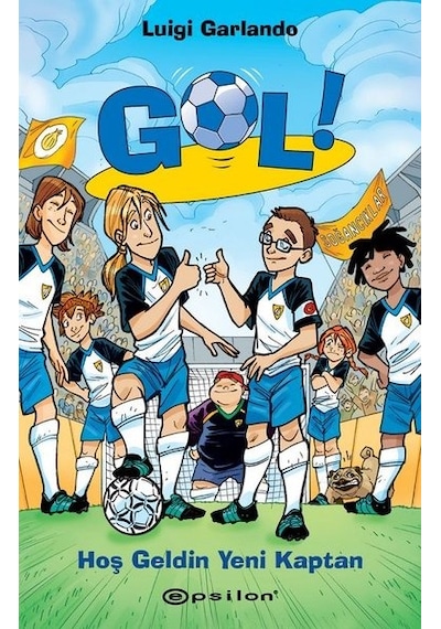 Gol!-Hoş Geldin Yeni Kaptan - Luigi Garlando - Epsilon Yayınevi