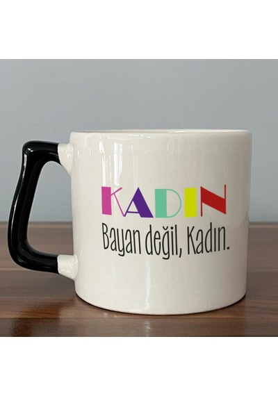 Kadın Bayan Değil Baskılı Kadınlar Günü Siyah Kulplu D Kupa