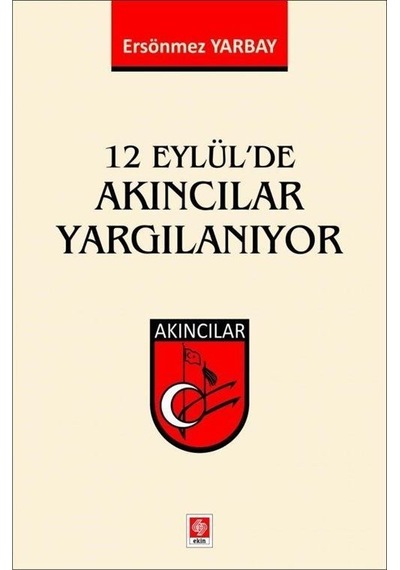 12 Eylül'de Akıncılar Yargılanıyor - Ersönmez Yarbay - Ekin Basım Yayın