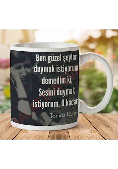 Tomris Uyar Sesini Duymak İstiyorum İki Tarafı Baskılı Kupa Bardak.jpg