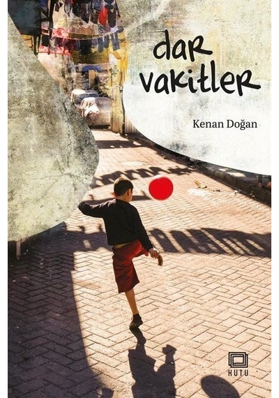 Dar Vakitler - Kenan Doğan - Kutu Yayınları