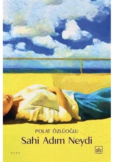 Sahi Adım Neydi - Polat Özlüoğlu - İthaki Yayınları